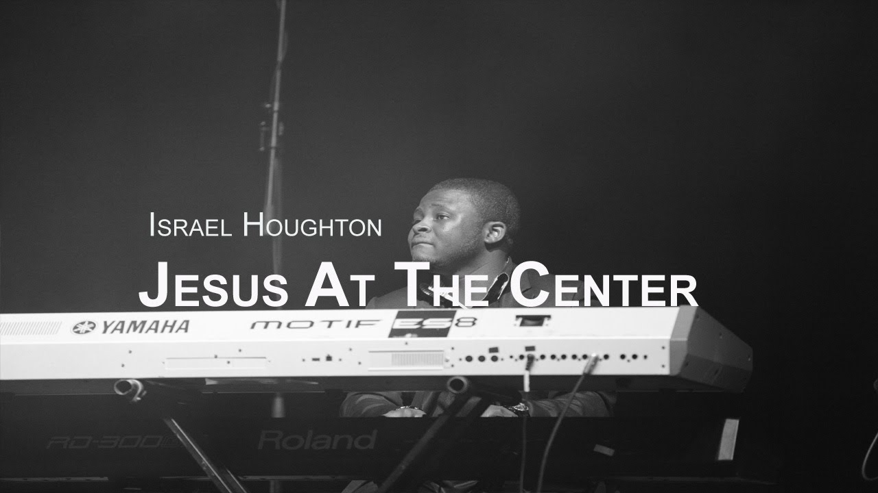 jesus at the center by israel houghton mp3 download